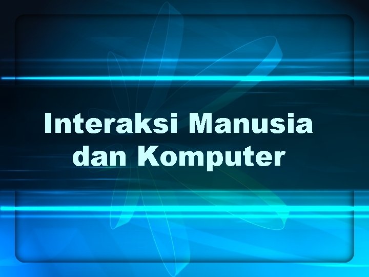 Interaksi Manusia dan Komputer 