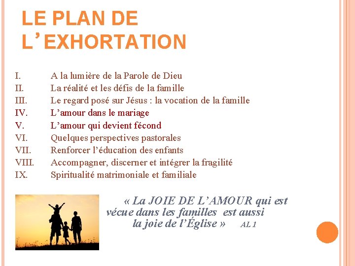 LE PLAN DE L’EXHORTATION I. III. IV. VIII. IX. A la lumière de la