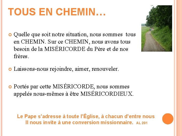 TOUS EN CHEMIN… Quelle que soit notre situation, nous sommes tous en CHEMIN. Sur