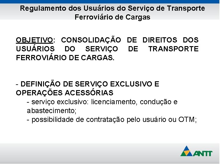 Regulamento dos Usuários do Serviço de Transporte Ferroviário de Cargas OBJETIVO: CONSOLIDAÇÃO DE DIREITOS