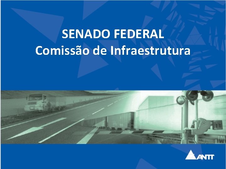 SENADO FEDERAL Comissão de Infraestrutura 