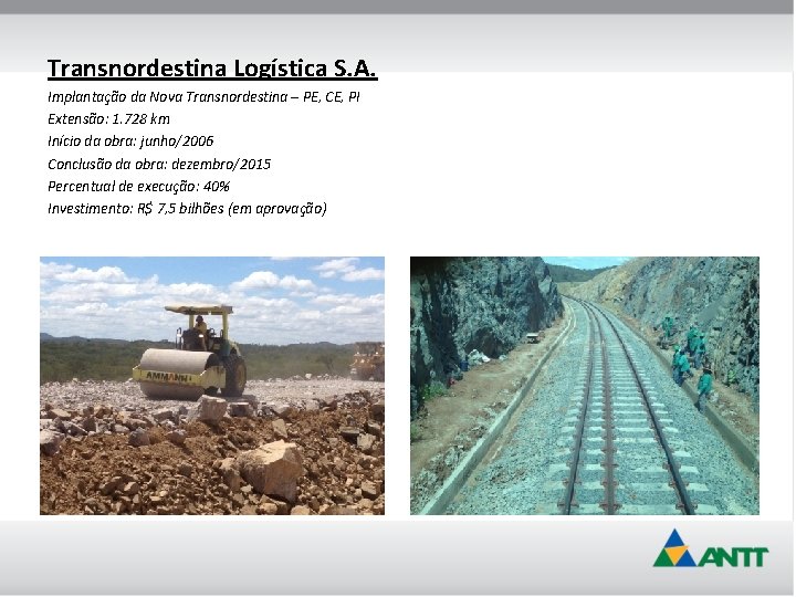 Transnordestina Logística S. A. Implantação da Nova Transnordestina – PE, CE, PI Extensão: 1.