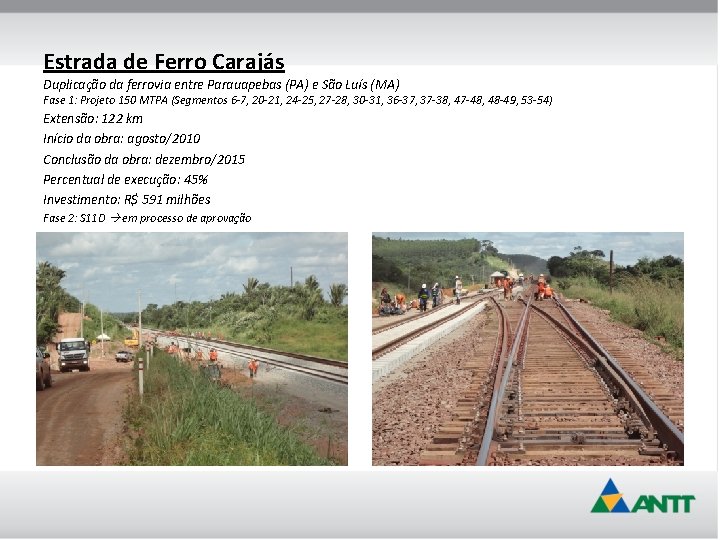 Estrada de Ferro Carajás Duplicação da ferrovia entre Parauapebas (PA) e São Luís (MA)