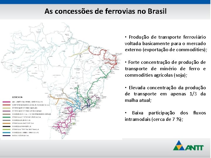 As concessões de ferrovias no Brasil • Produção de transporte ferroviário voltada basicamente para