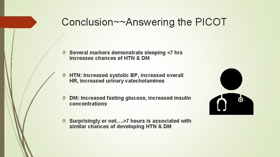 Conclusion~~Answering the PICOT Several markers demonstrate sleeping <7 hrs increases chances of HTN & Conclusion~~Answering the PICOT Several markers demonstrate sleeping <7 hrs increases chances of HTN &
