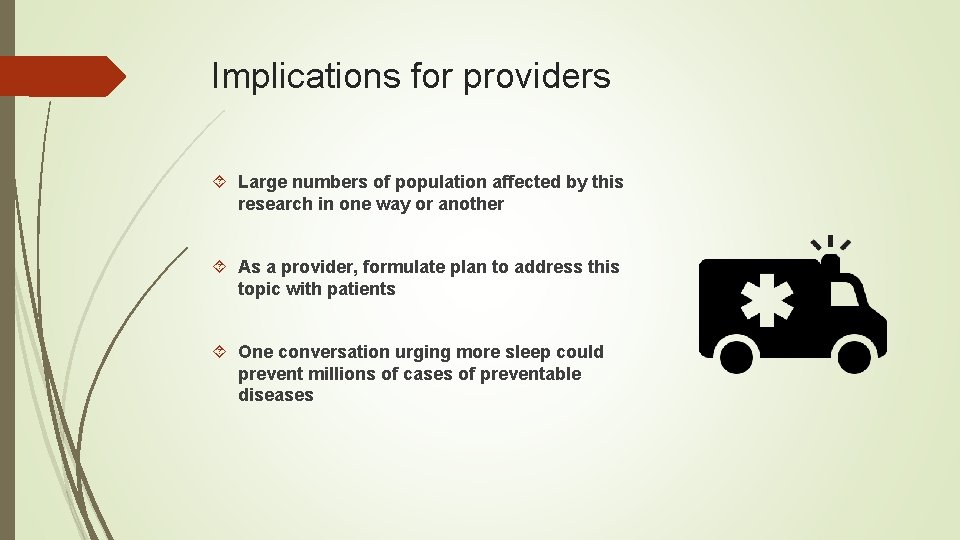 Implications for providers Large numbers of population affected by this research in one way Implications for providers Large numbers of population affected by this research in one way