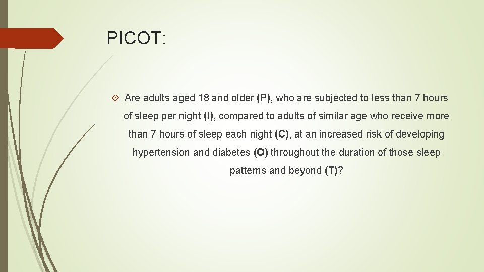 PICOT: Are adults aged 18 and older (P), who are subjected to less than PICOT: Are adults aged 18 and older (P), who are subjected to less than