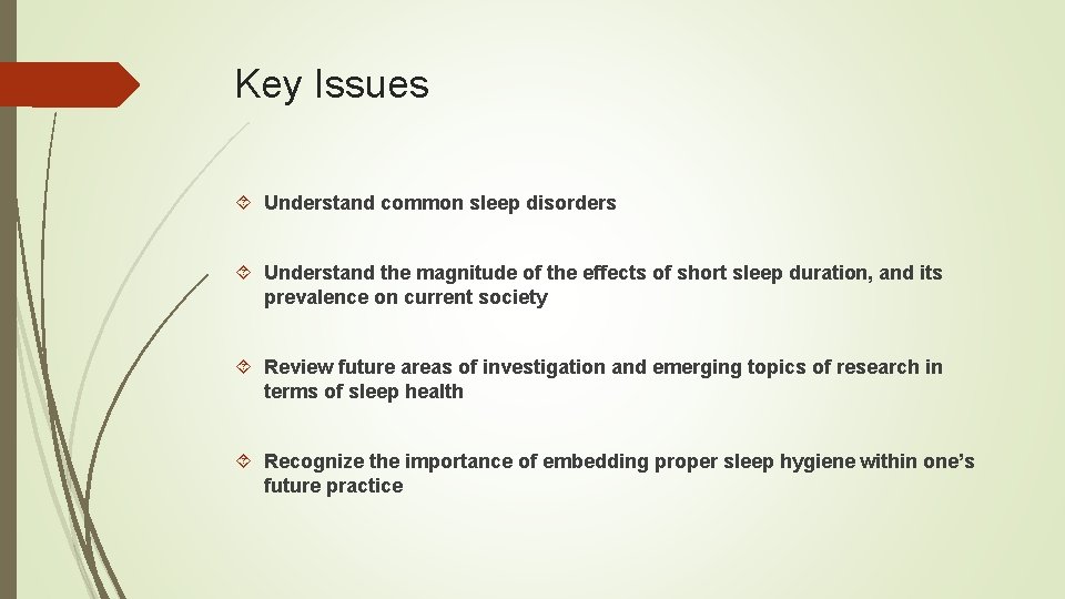 Key Issues Understand common sleep disorders Understand the magnitude of the effects of short Key Issues Understand common sleep disorders Understand the magnitude of the effects of short