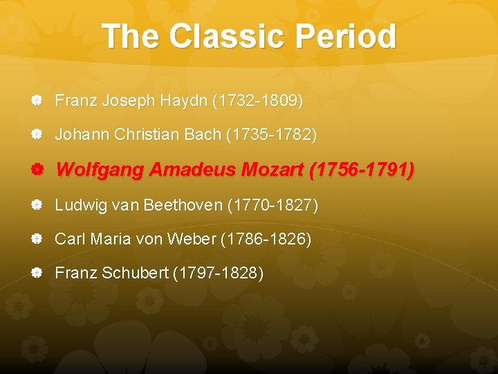 The Classic Period Franz Joseph Haydn (1732 -1809) Johann Christian Bach (1735 -1782) Wolfgang