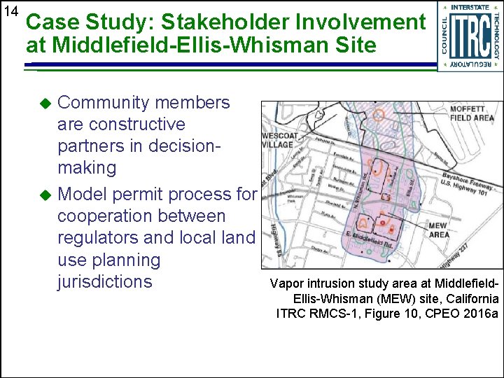 14 Case Study: Stakeholder Involvement at Middlefield-Ellis-Whisman Site Community members are constructive partners in