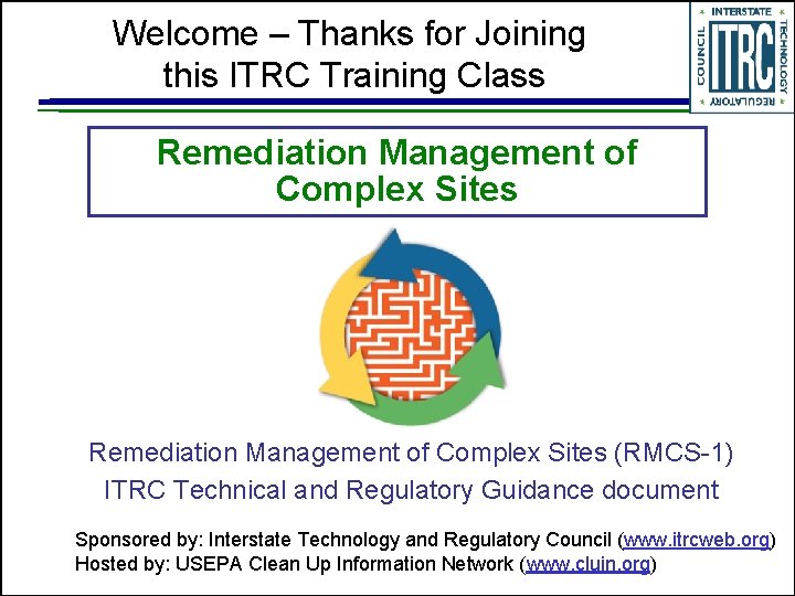 Welcome – Thanks for Joining this ITRC Training Class Remediation Management of Complex Sites