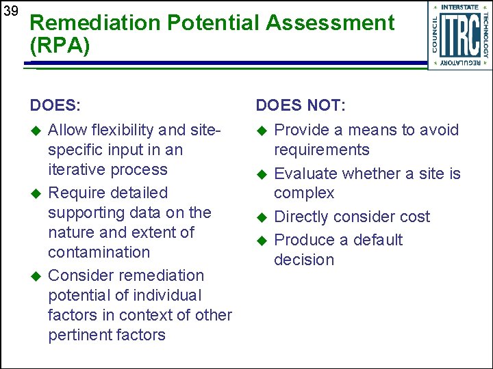 39 Remediation Potential Assessment (RPA) DOES: u u u Allow flexibility and sitespecific input