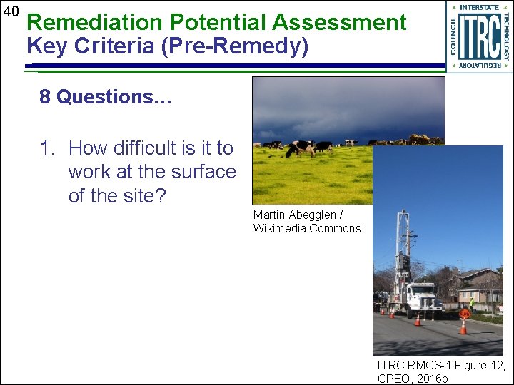 40 Remediation Potential Assessment Key Criteria (Pre-Remedy) 8 Questions… 1. How difficult is it