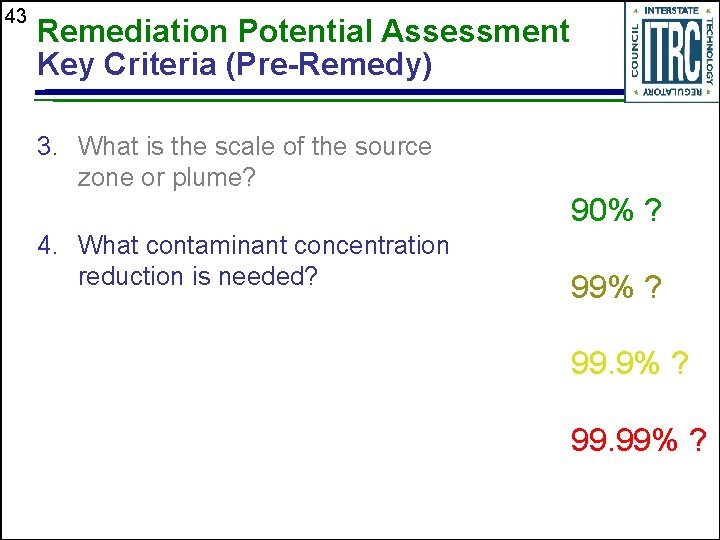 43 Remediation Potential Assessment Key Criteria (Pre-Remedy) 3. What is the scale of the