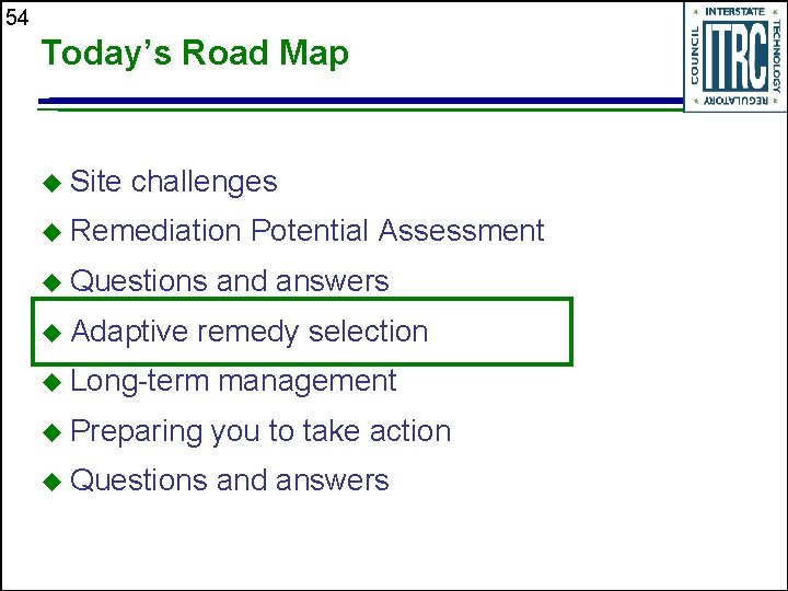 54 Today’s Road Map u Site challenges u Remediation u Questions u Adaptive Potential