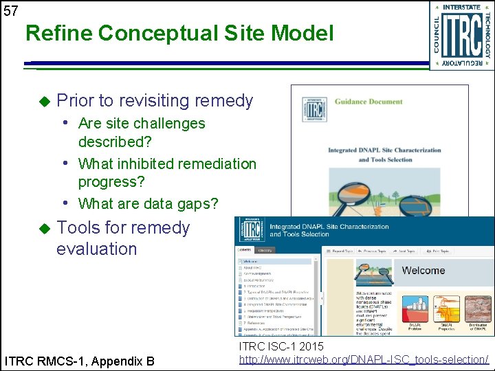 57 Refine Conceptual Site Model u Prior to revisiting remedy • Are site challenges