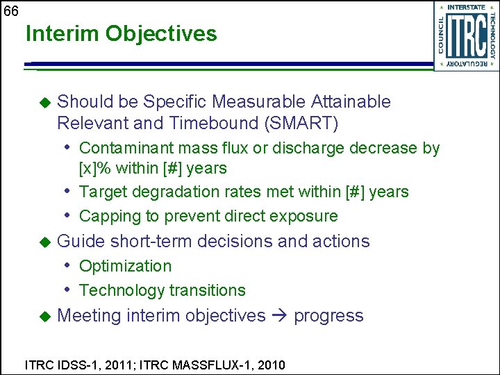 66 Interim Objectives u Should be Specific Measurable Attainable Relevant and Timebound (SMART) •