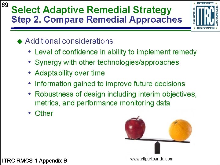 69 Select Adaptive Remedial Strategy Step 2. Compare Remedial Approaches u Additional considerations •