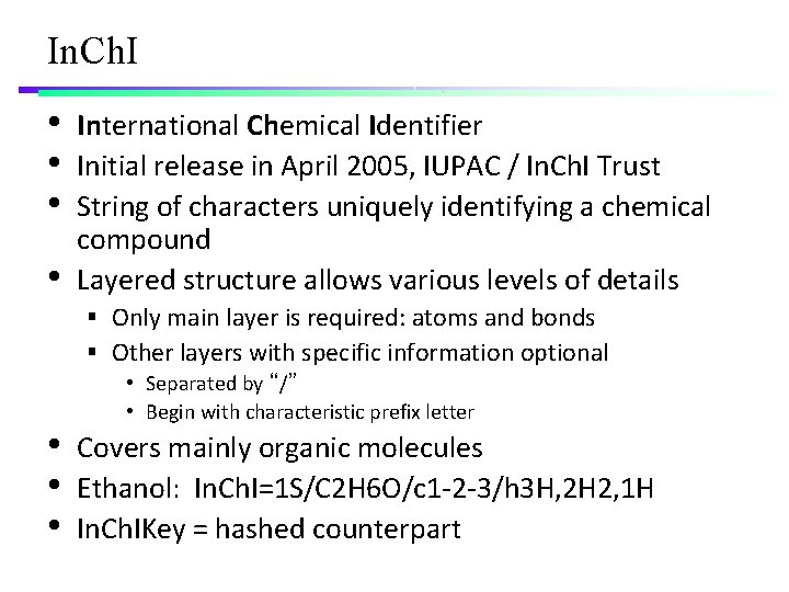 In. Ch. I • • International Chemical Identifier Initial release in April 2005, IUPAC