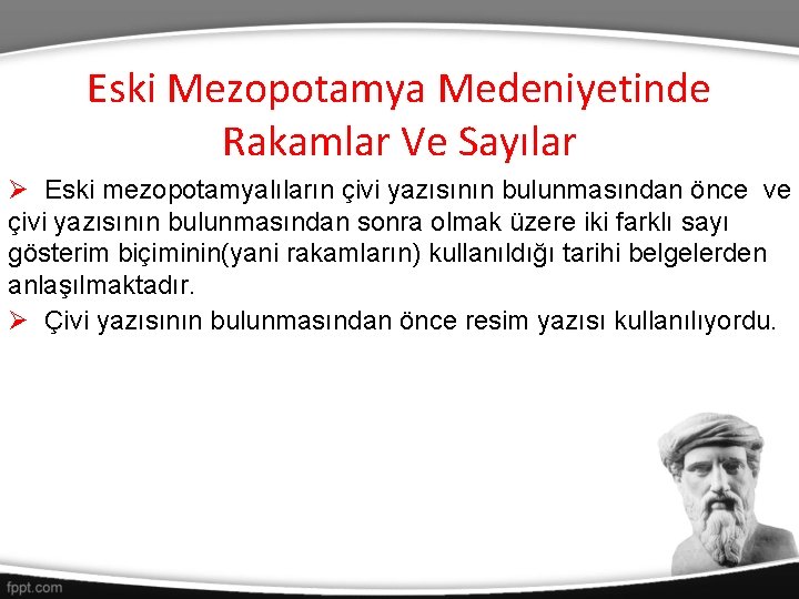 Eski Mezopotamya Medeniyetinde Rakamlar Ve Sayılar Ø Eski mezopotamyalıların çivi yazısının bulunmasından önce ve