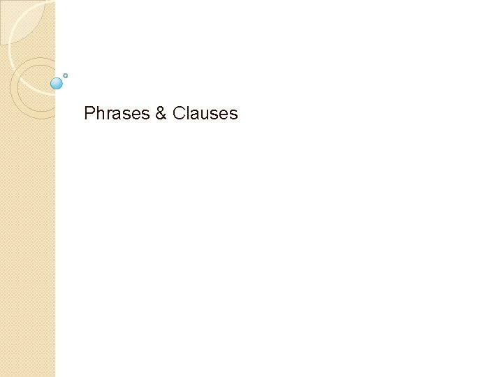 Phrases & Clauses 
