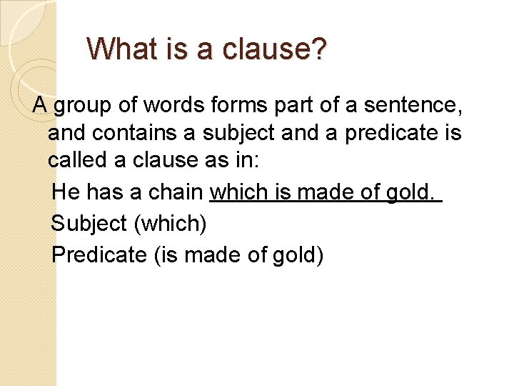What is a clause? A group of words forms part of a sentence, and
