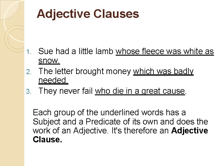 Adjective Clauses Sue had a little lamb whose fleece was white as snow. 2.