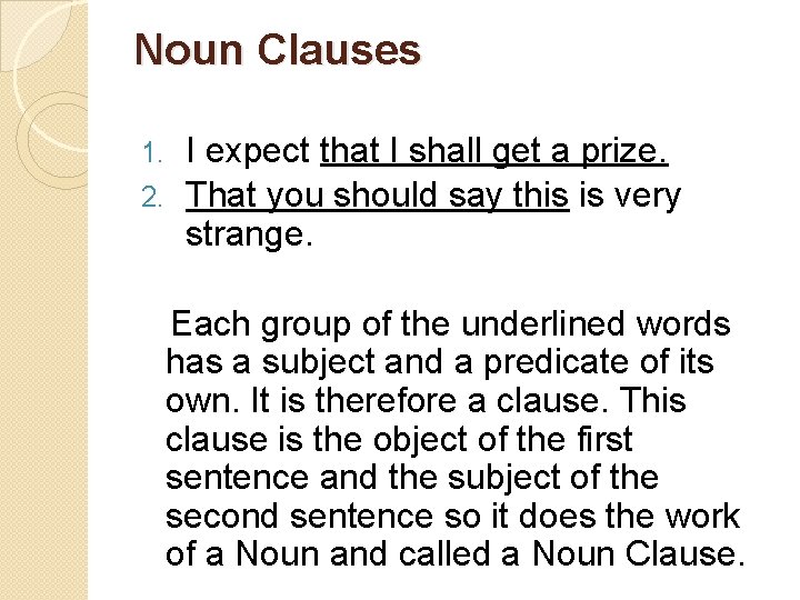 Noun Clauses I expect that I shall get a prize. 2. That you should