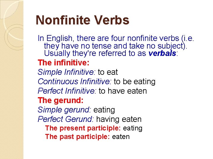 Nonfinite Verbs In English, there are four nonfinite verbs (i. e. they have no