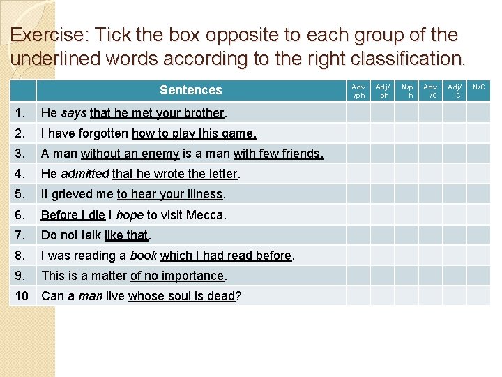 Exercise: Tick the box opposite to each group of the underlined words according to