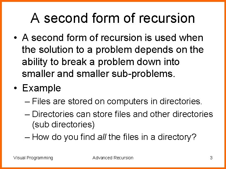 A second form of recursion • A second form of recursion is used when