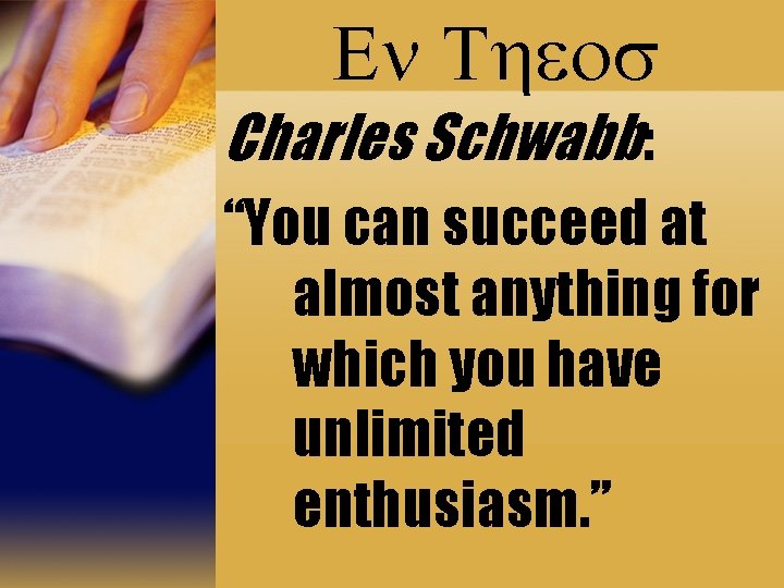 En Theos Charles Schwabb: “You can succeed at almost anything for which you have