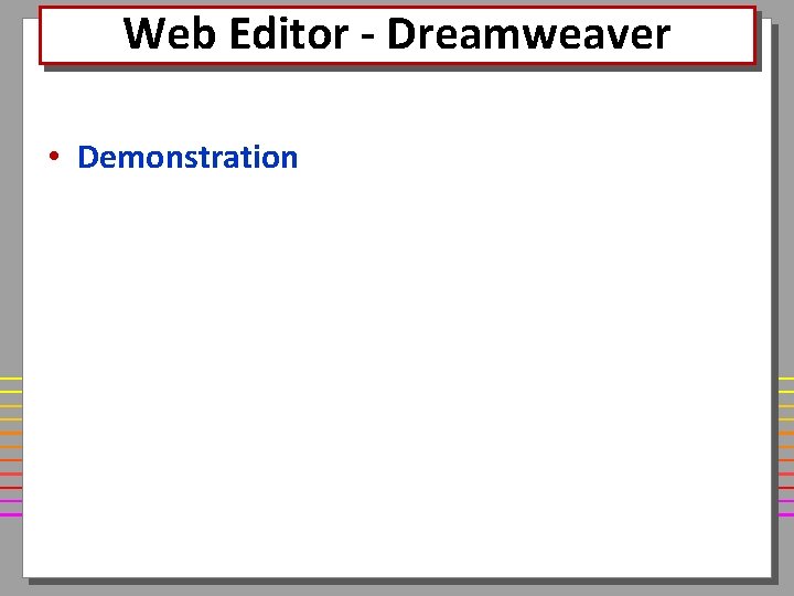 Web Editor - Dreamweaver • Demonstration 