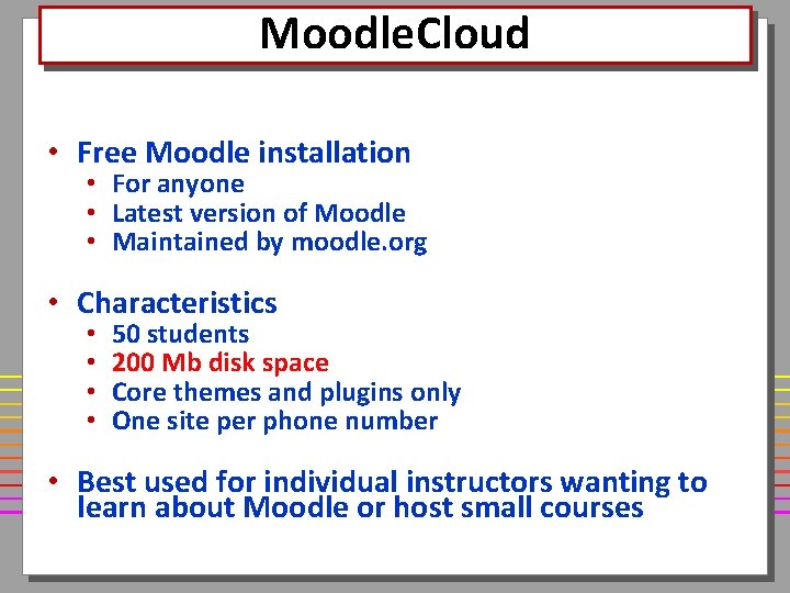 Moodle. Cloud • Free Moodle installation • For anyone • Latest version of Moodle