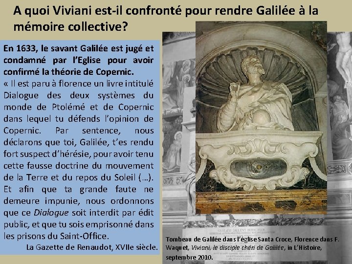 A quoi Viviani est-il confronté pour rendre Galilée à la mémoire collective? En 1633, A quoi Viviani est-il confronté pour rendre Galilée à la mémoire collective? En 1633,