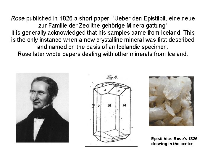 Rose published in 1826 a short paper: “Ueber den Epistilbit, eine neue zur Familie