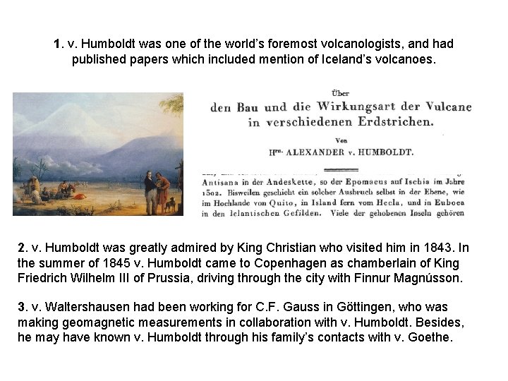 1. v. Humboldt was one of the world’s foremost volcanologists, and had published papers