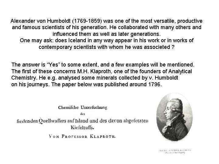 Alexander von Humboldt (1769 -1859) was one of the most versatile, productive and famous