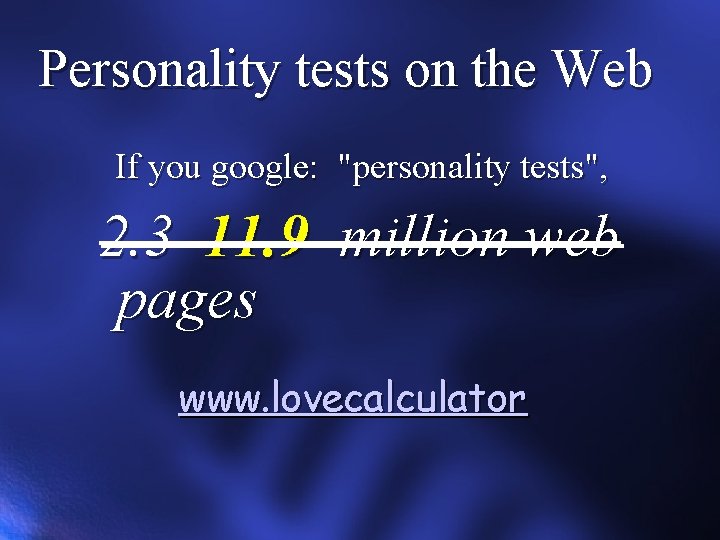 Personality tests on the Web If you google: "personality tests", 2. 3 11. 9