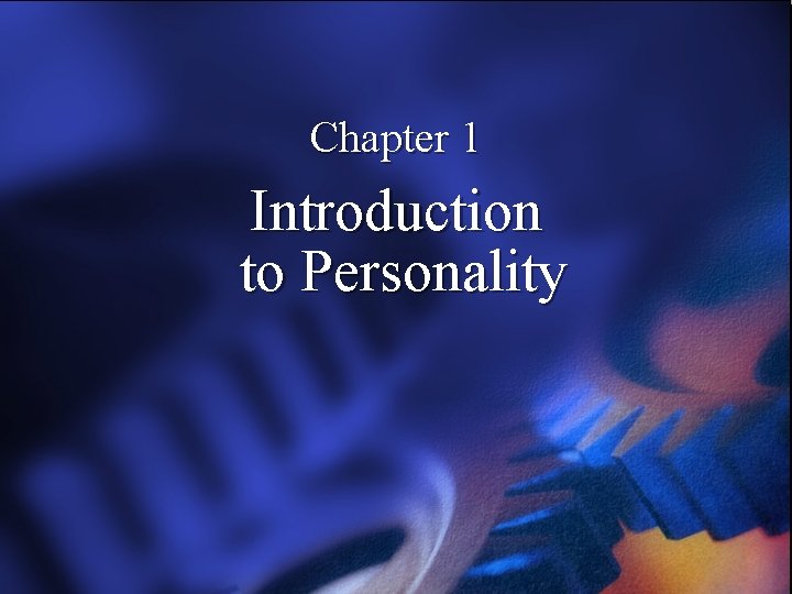 Chapter 1 Introduction to Personality 