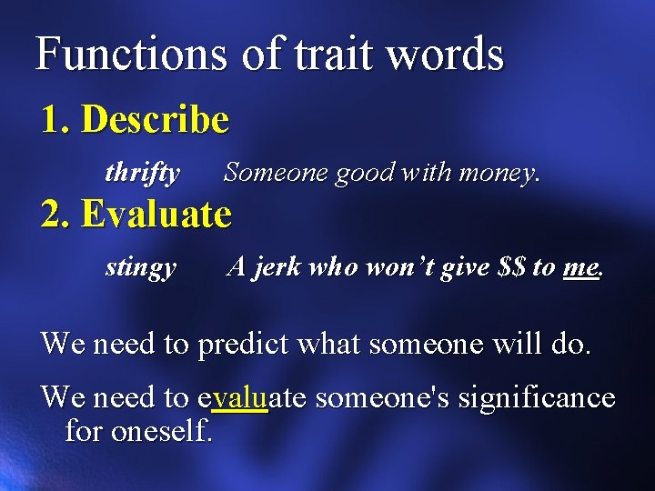 Functions of trait words 1. Describe thrifty Someone good with money. 2. Evaluate stingy