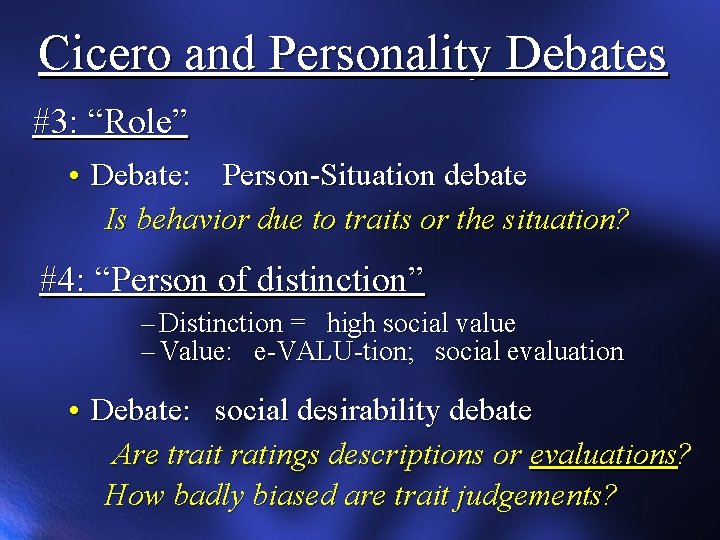 Cicero and Personality Debates #3: “Role” • Debate: Person-Situation debate Is behavior due to