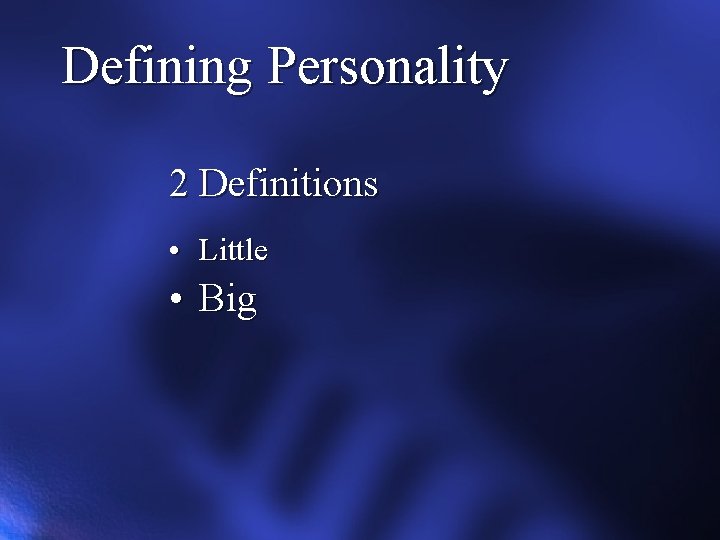 Defining Personality 2 Definitions • Little • Big 