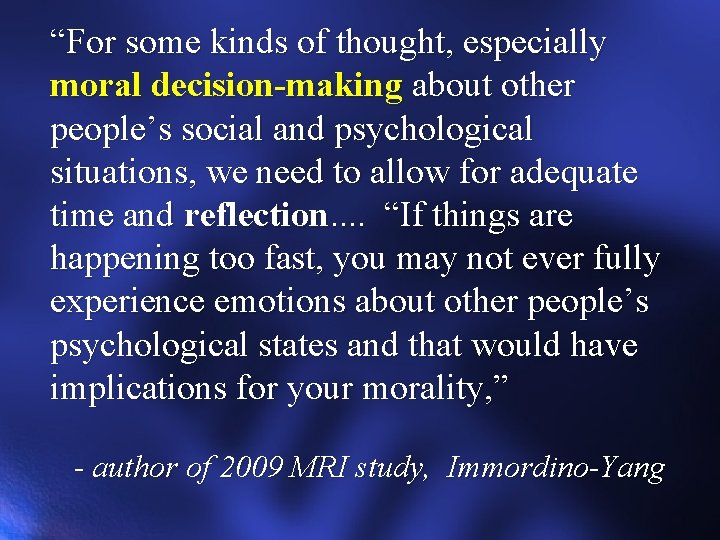 “For some kinds of thought, especially moral decision-making about other people’s social and psychological