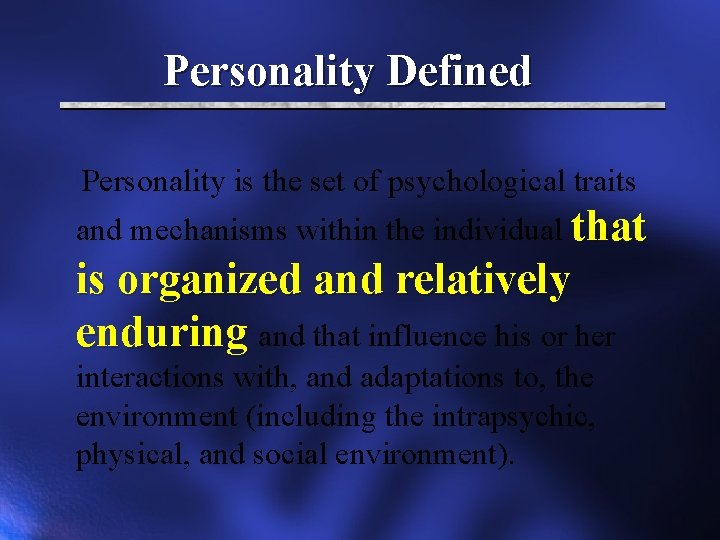 Personality Defined Personality is the set of psychological traits and mechanisms within the individual