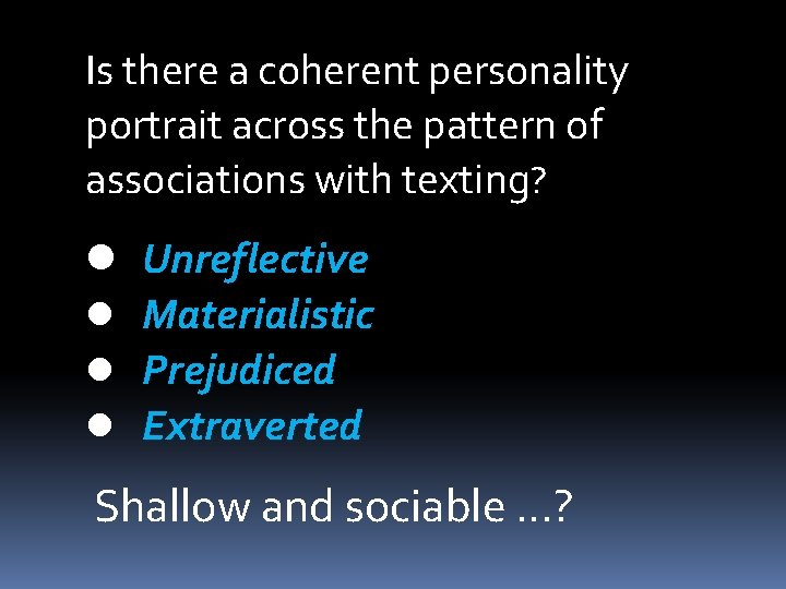 Is there a coherent personality portrait across the pattern of associations with texting? l