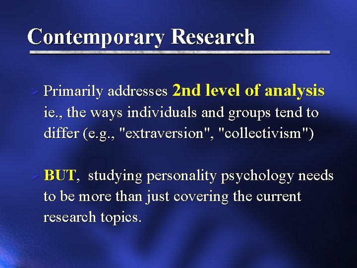 Contemporary Research Ø Primarily addresses 2 nd level of analysis ie. , the ways