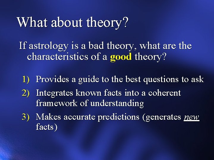 What about theory? If astrology is a bad theory, what are the characteristics of