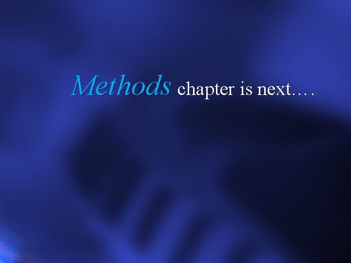 Methods chapter is next…. 