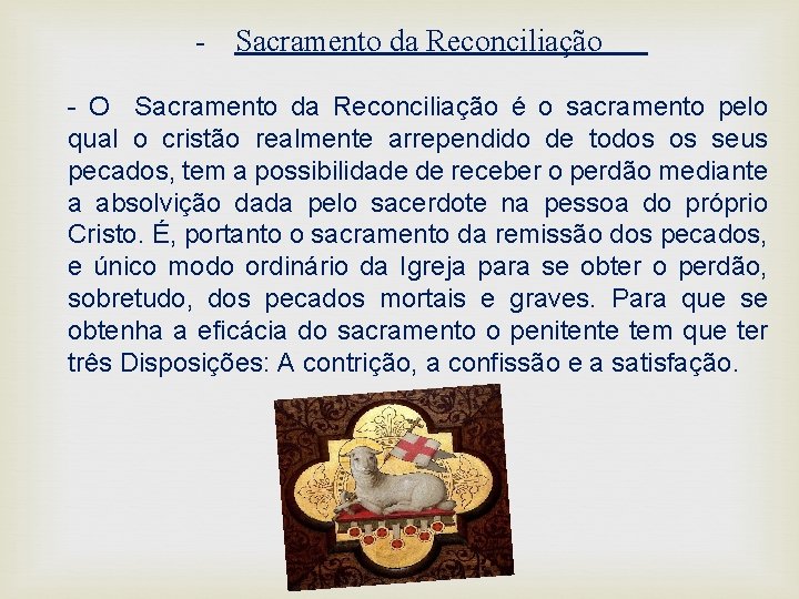 - Sacramento da Reconciliação - O Sacramento da Reconciliação é o sacramento pelo qual